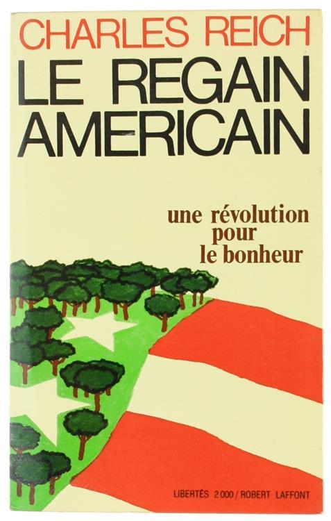 Le Regain Americain. Une Révolution Pour le Bonheur - Charles Reich - copertina