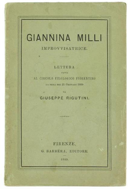 Giannina Milli Improvvisatrice. Lettura Fatta al Circolo Filologico Fiorentino, la Sera dei 21 Gennaio 1889 - Giuseppe Rigutini - copertina