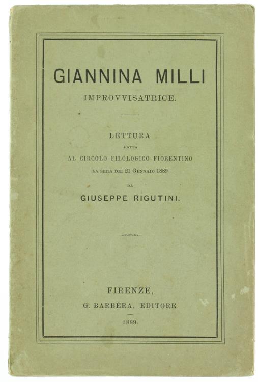 Giannina Milli Improvvisatrice. Lettura Fatta al Circolo Filologico Fiorentino, la Sera dei 21 Gennaio 1889 - Giuseppe Rigutini - copertina