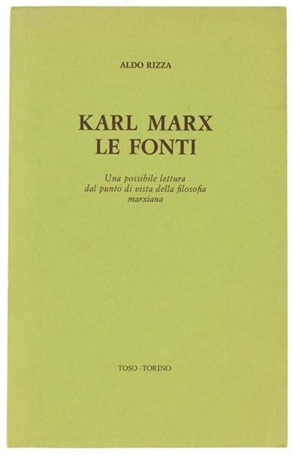Karl Marx le Fonti. Una Possibile Lettura dal Punto di Vista della Filosofia MarXIana - Aldo Rizza - copertina