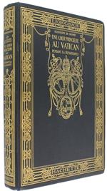 Histoire de Rome. Une Cour Princiere au Vatican Pendant la Renaissance. Sixte Iv. Innocent VIII. Alexandre vi Borgia 1471. 1503