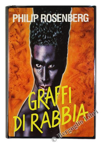 Graffi di Rabbia. Romanzo - Philip Rosenberg - copertina