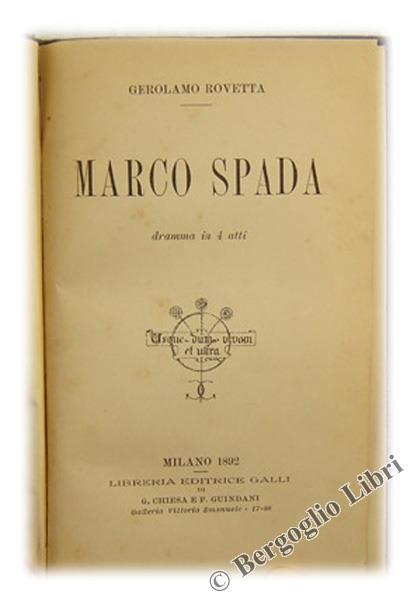 Marco Spada. Dramma in 4 Atti - Gerolamo Rovetta - copertina