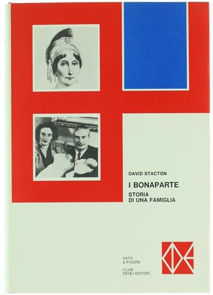 I Bonaparte. Storia di una Famiglia - David Stacton - copertina