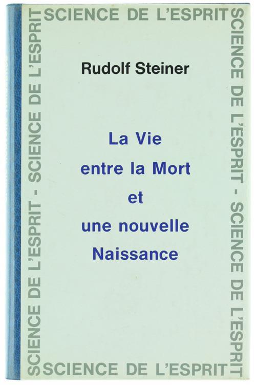 La Vie Entre la Mort et Une Nouvelle Naissance en Relation Avec les Réalités Cosmiques - Rudolf Steiner - copertina