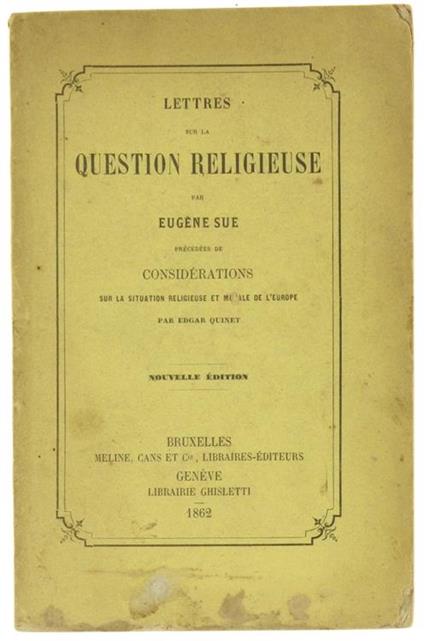 Lettres sur la Question Religieuse Précédées de Considérations sur la Situation Religieuse et Morale de l'Europe Par Edgar Quinet - Eugène Sue - copertina