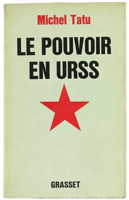 Le Pouvoir en Urss. du Déclin de Khrouchtchev Ála Direction Collective - Michel Tatu - copertina