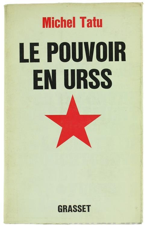 Le Pouvoir en Urss. du Déclin de Khrouchtchev Ála Direction Collective - Michel Tatu - copertina