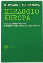 Miraggio Europa. Il Parlamento Europeo e l'Improprio Esercizio del Potere