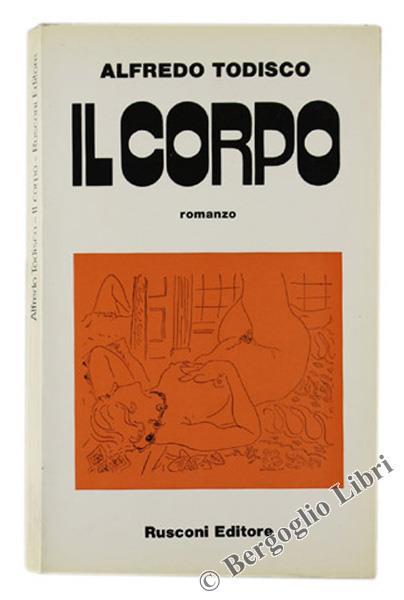 Il Corpo. Romanzo - Alfredo Todisco - copertina