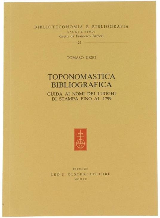 Toponomastica bibliografica. Guida ai nomi dei luoghi di stampa fino al 1799 - Tomaso Urso - copertina