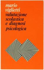 Valutazione Scolastica e Diagnosi Psicologica. La Metodologia dei Reattivi Mentali