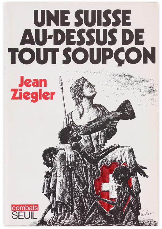 Une Suisse Au-Dessus de Tout Soupçon - Jean Ziegler - copertina