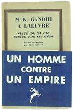 M.-K.Gandhi a l'Oeuvre. Suite de Sa Vie Écrite Par Lui-Même