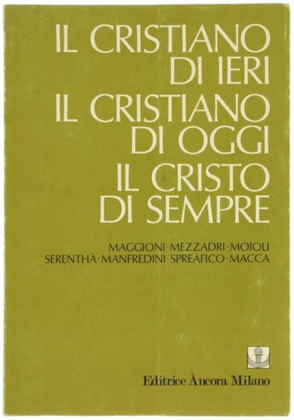 Il Cristiano di Ieri. il Cristiano di Oggi. il Cristo di Sempre - copertina