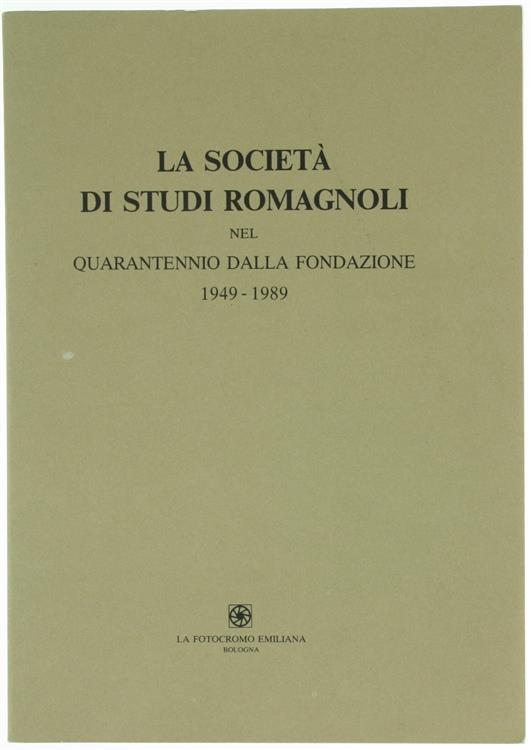 La Società di Studi Romagnoli nel Quarantennio dalla Fondazione 1949-1989 - copertina
