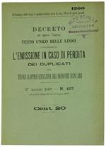 Decreto che Approva l'Annesso Testo Unico delle Leggi Concernenti l'Emissione in Caso di Perdita dei Duplicati dei Titoli Rappresentativi dei Depositi Bancari. 27 Maggio 1909. N. 437