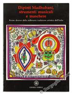 Dipinti Madhubani, Strumenti Musicali e Maschere. Forme Diverse della Millenaria Tradizione Artistica dell'India