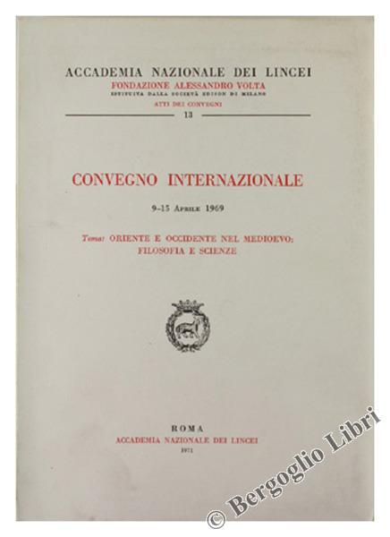 Oriente e Occidente nel Medioevo: Filosofia e Scienze. Convegno Internazionale 9-15 Aprile 1969 - copertina