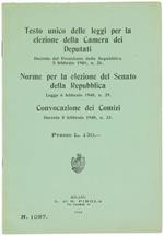 Testo Unico delle Leggi per la Elezione della Camera dei Deputati Norme per la Elezione del Senato della Repubblica Convocazione dei Comizi