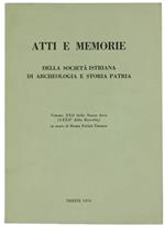 Atti e Memorie della Società Istriana di Archeologia e Storia Patria. Volume XXII della Nuova Serie (LXXIv della Raccolta). In Onore di Bruna Forlati Tamaro