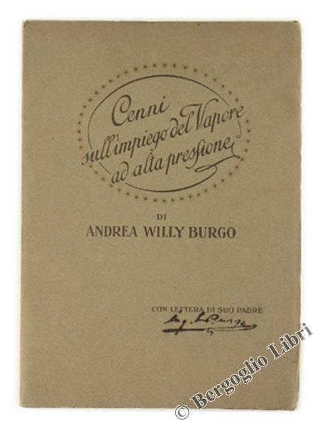 Cenni Sull'Impiego del Vapore ad Alta Pressione - Andrea Willy Burgo - copertina