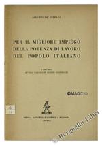 Per il Migliore Impiego della Potenza di Lavoro del Popolo Italiano. A Cura della Rivista Italiana di Scienze Economiche