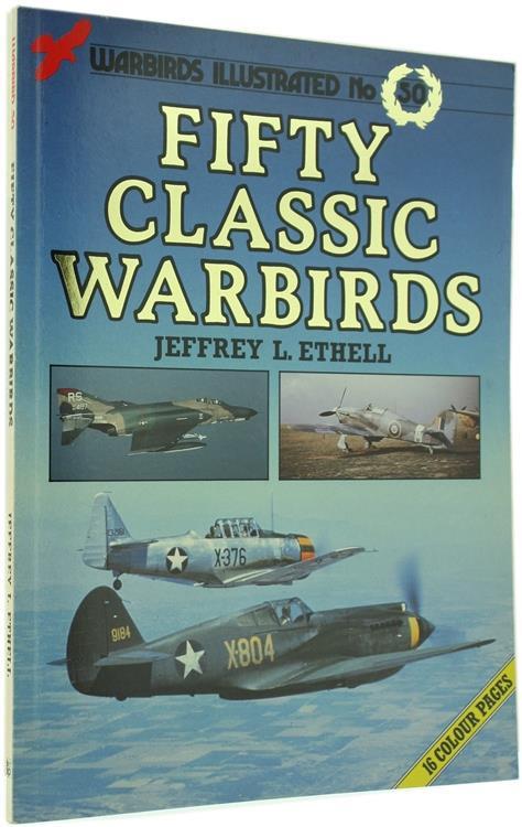 Fifty Classic Warbirds - Jeffrey L. Ethell - copertina