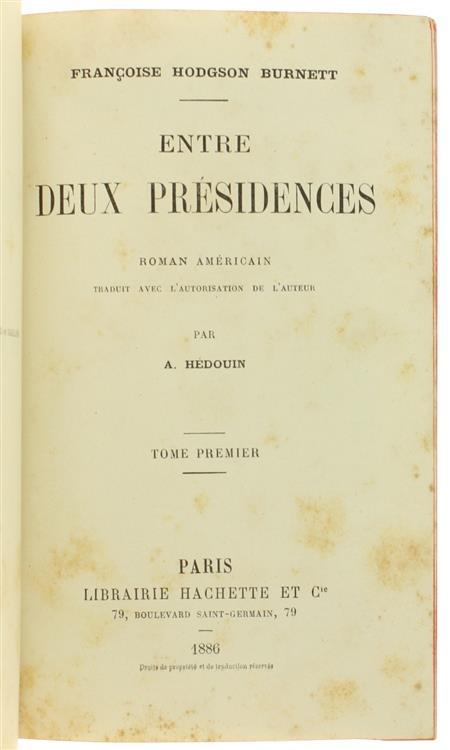 Entre Deux Presidences. Roman Americain Traduit Par A.Hédouin. Complet des 2 Tomes - Frances Hodgson Burnett - 2
