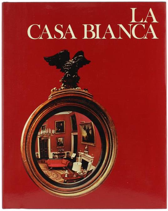 La Casa Bianca - Kenneth W. Leish - copertina