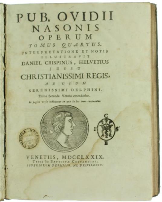 Operum Tomus Quartus. Interpretatione et Notis Illustravit Daniel Crispinus  Jussu Christianissimi Regis ad Usum Serenissimi Delphini - P. Nasone Ovidio  - Libro Usato - Typis Jo.Baptistae Costantini 