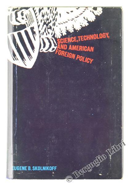 Science Technology and American Foreign Policy - Eugene B. Skolnikoff - copertina