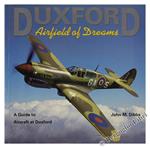 Duxford Airfield of Dreams. A Guide to Aircraft at Duxford