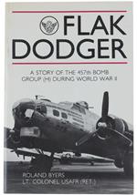 Flak Dodger. A Story Of The 457th Bomb Group (H) During World War Ii