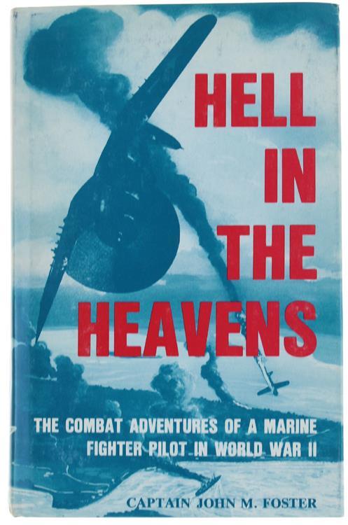 Hell In The Heavens. The True Adventure Of S Marine Fighter Pilot In World War Two - John M. Foster - copertina