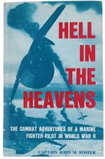 Hell In The Heavens. The True Adventure Of S Marine Fighter Pilot In World War Two