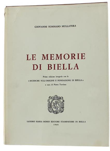 Le Memorie Di Biella. Prima Edizione Integrale Con Le "Ricerche Sull'origine E Fondazione Di Biella" A Cura Di Pietro Torrione - Giovanni Tommaso Mullatera - copertina