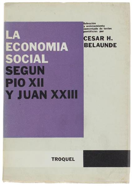 La Economía Social Según Pío Xii Y Juan Xxiii. Selección Y Ordenamiento Comentado De Textos Pontificios - Cesar H. Belaunde - copertina