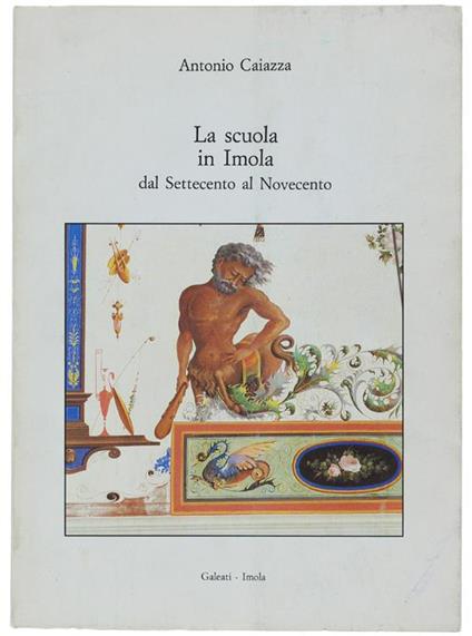 La Scuola In Imola Dal Settecento Al Novecento - Antonio Caiazza - copertina