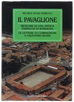 Il Pavaglione. Memorie Di Una Antica Farmacia Di Romagna. Le Lettere Di Compagnoni A Valentino Rossi