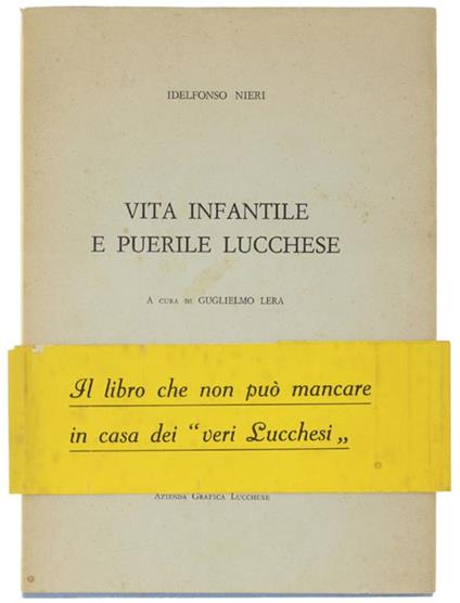 Vita Infantile E Puerile Lucchese. A Cura Di Guglielmo Lera - Idelfonso Nieri - copertina