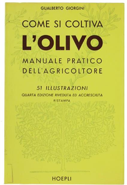 Come Si Coltiva L'Olivo. Manuale Pratico Dell'Agricoltore - Gualberto Giorgini - copertina