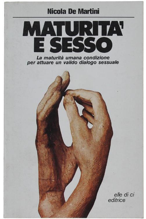 Maturità e sesso. La maturità umana, condizione per attuare un valido dialogo sessuale - Nicola De Martini - copertina