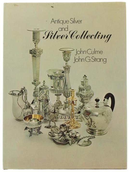 Antique Silver And Silver Collecting - John Culme - copertina