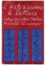 L' Arte Di Scrivere Le Lettere. Lettere Di Scrittori Italiani. Modelli Ed Esempi