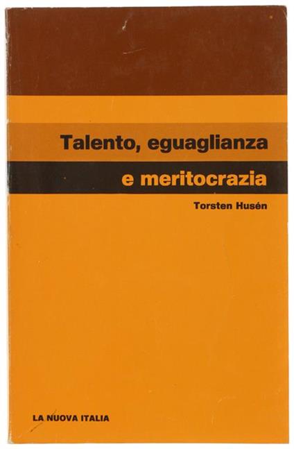 Talento, Eguaglianza E Meritocrazia. Disponibilità E Utilizzazione Del Talento - Torsten Husen - copertina