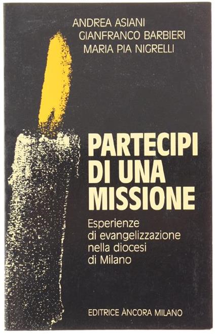 Partecipi Di Una Missione. Esperienze Di Evangelizzazione Nella Diocesi Di Milano Di: Asiani, Barbieri, Nigrelli. - copertina