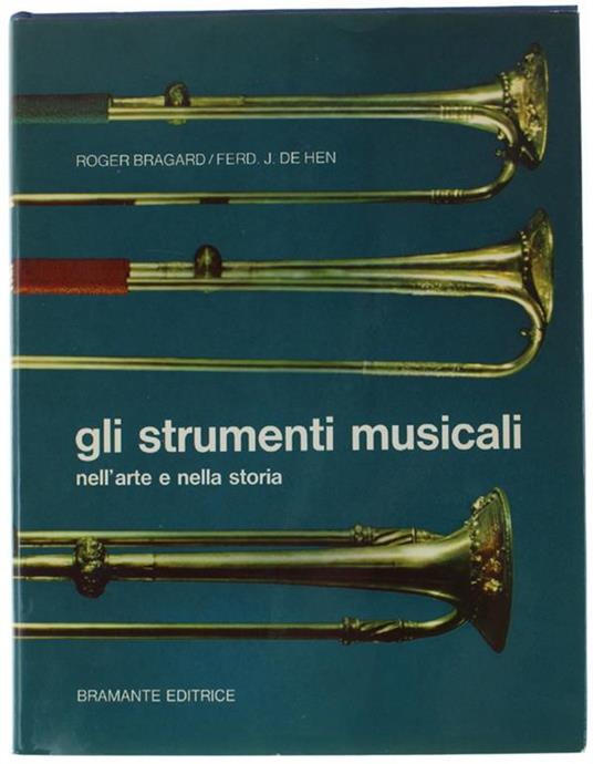 Gli Strumenti Musicali Nell'Arte E Nella Storia - Roger Bragard - copertina