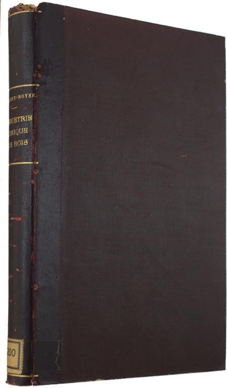 L' Industrie Chimique Des Bois. Leurs Dérivés Et Extraits Industriels. 1Ère Partie: La Distillation Du Bois. 2Me Partie: Fabrication D'Extraits Divers Di: Dumesny & Noyer. - copertina