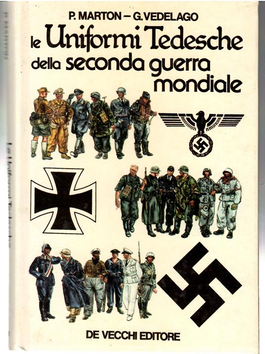 Le Uniformi Tedesche Della Seconda Guerra Mondiale - Paolo Marton - 2